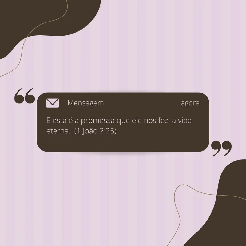 Mensagem: E Esta é a Promessa que Ele nos Fez – A Vida Eterna (1 João 2:25) | Mensagens | Arte para Igreja Editável no Canva | Feed Mensagem: E Esta é a Promessa que Ele nos Fez – A Vida Eterna (1 João 2:25) | Mensagens | Arte para Igreja Editável no Canva | Feed