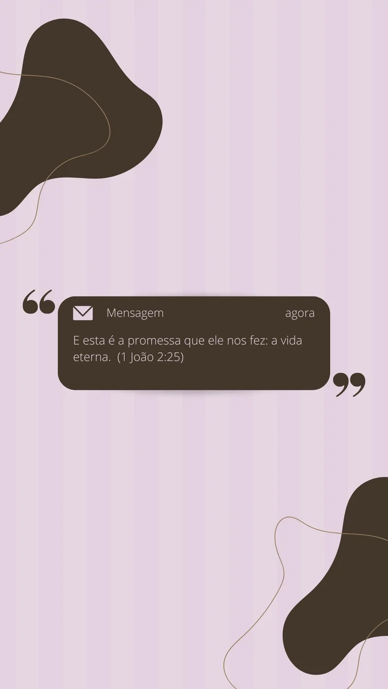 Mensagem: E Esta é a Promessa que Ele nos Fez – A Vida Eterna (1 João 2:25) | Mensagens | Arte para Igreja Editável no Canva | Story Mensagem: E Esta é a Promessa que Ele nos Fez – A Vida Eterna (1 João 2:25) | Mensagens | Arte para Igreja Editável no Canva | Story